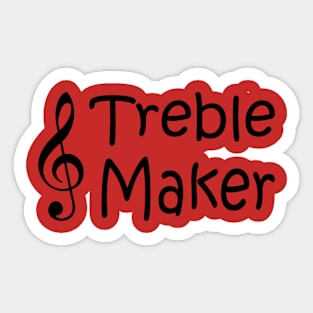 Treble Maker Sticker